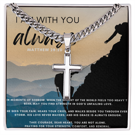 I Am With  You Always - Cuban Link Chain with Artisan Cross