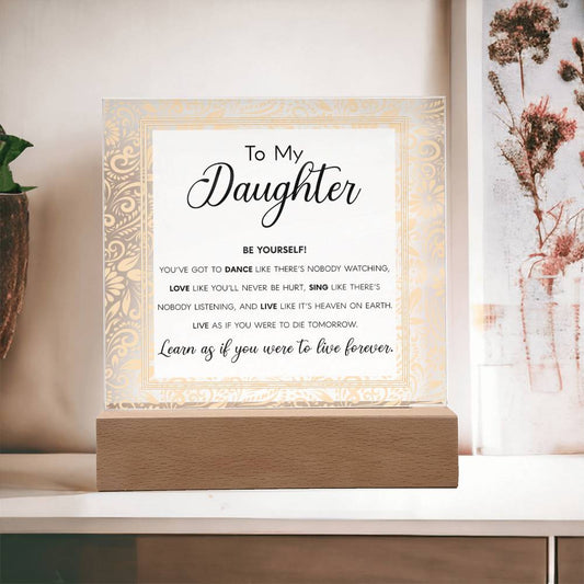To My Daughter - Be Yourself - LED Acrylic Plaque - Glittering Heights