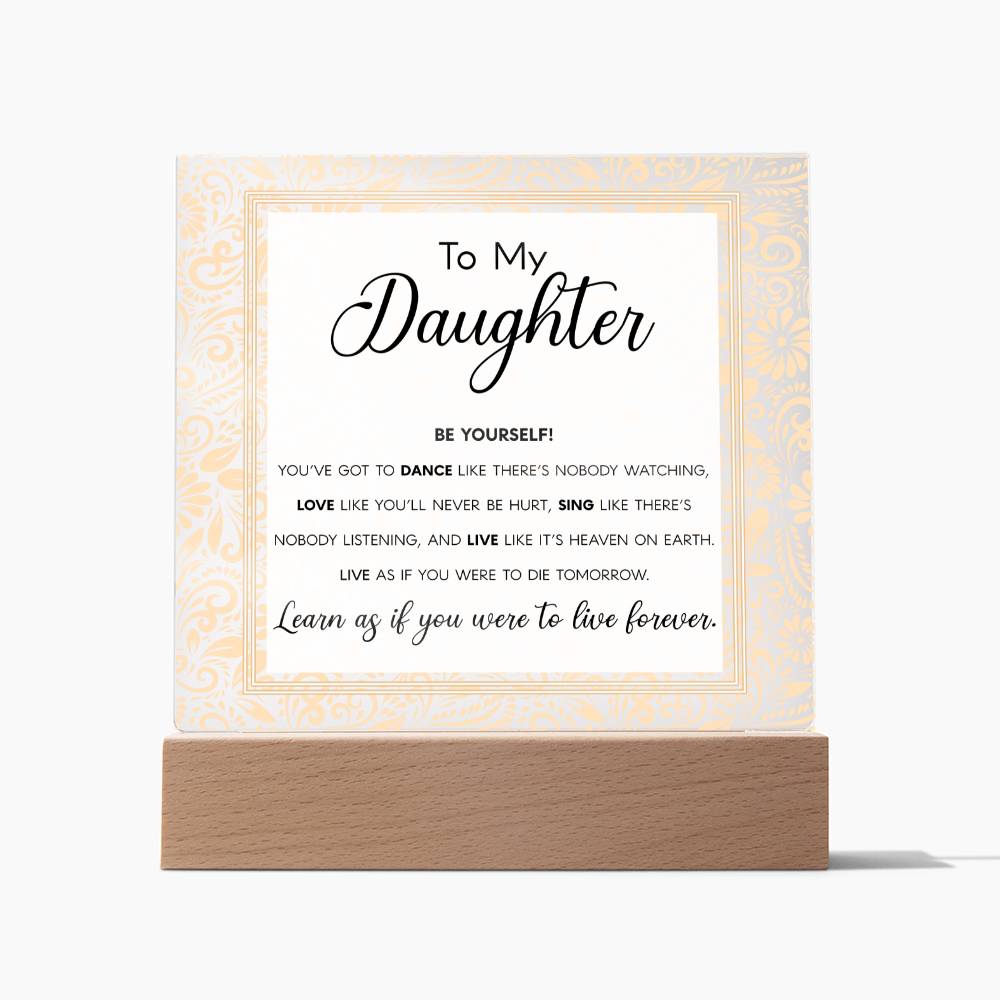 To My Daughter - Be Yourself - LED Acrylic Plaque - Glittering Heights