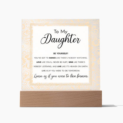 To My Daughter - Be Yourself - LED Acrylic Plaque - Glittering Heights