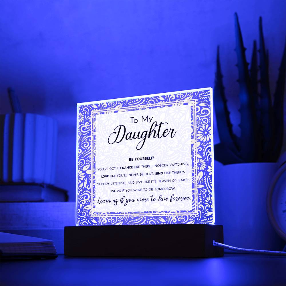 To My Daughter - Be Yourself - LED Acrylic Plaque - Glittering Heights