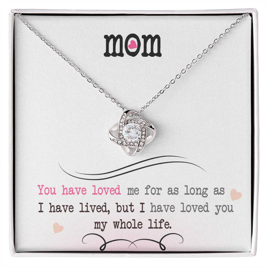 To My Mom, I Loved You My Whole Life - Love Knot Necklace - Glittering Heights