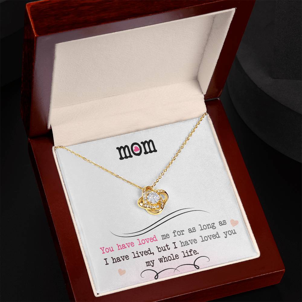 To My Mom, I Loved You My Whole Life - Love Knot Necklace - Glittering Heights