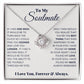 To My Soulmate, I Love You, Forever & Always - Love Knot Necklace - Glittering Heights