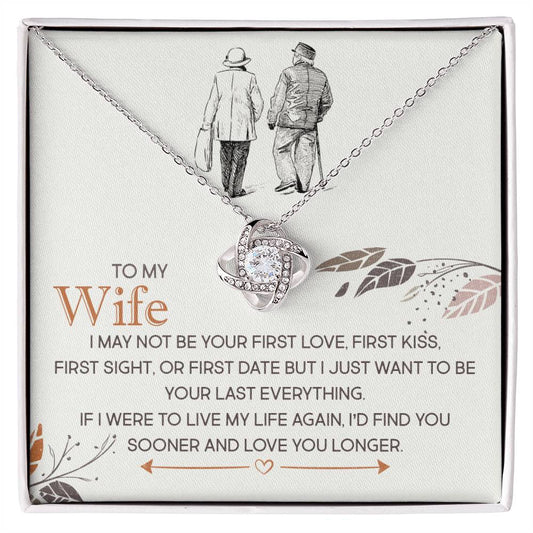 To My Wife, I Just Want To Be Your Last Everything - Love Knot Necklace - Glittering Heights